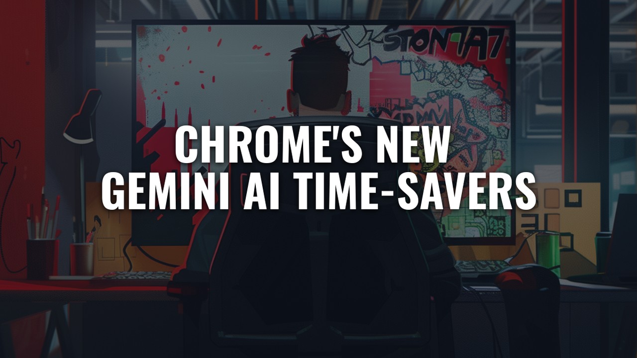 Episode 80 - Stop Context-Switching: How Chrome Gemini AI Features Reclaim Your Time