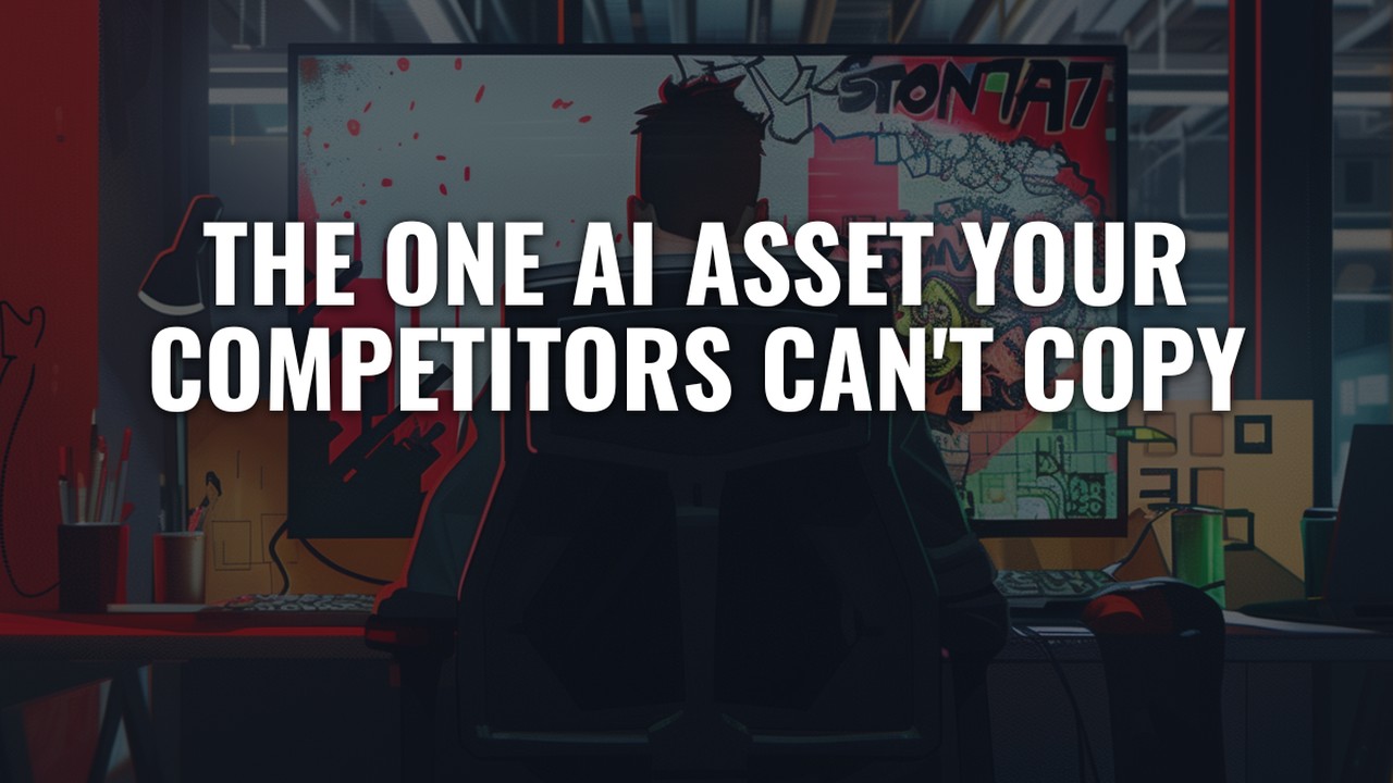 The One AI Asset Your Competitors Cant Copy - Brains Bots and Business